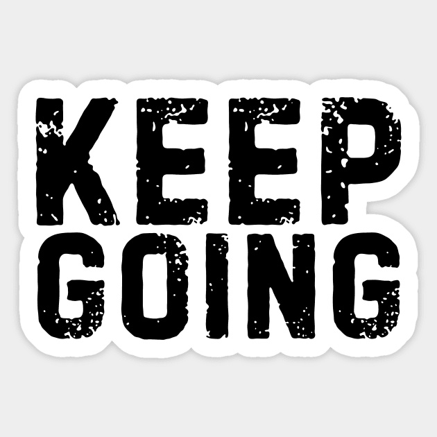 Keep Going life positive quote Sticker by Cute Tees Kawaii